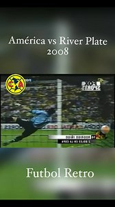 231K views · 5.5K reactions | América vs River Plate Copa libertadores 2008 Futbol Retro | Familia Americanista | Facebook
