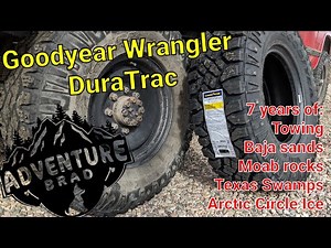 Goodyear Wrangler DuraTrac: the BEST Overland tire! Why I trust them and general tire talk.