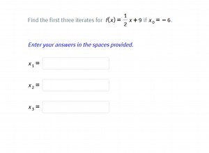 Find the first three iterates for f ( x ) = \frac { 1 } { 2 } x... | Filo