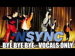 NSYNC - Bye Bye Bye (Vocals Only)