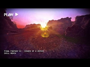 Echoes of a Zephyr (Gustaberg [S]) ▸ Chill Remix ▸ Final Fantasy XI