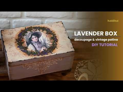 Vintage Lavender Decoupage Box – Wood Patina & Rust Effect Tutorial