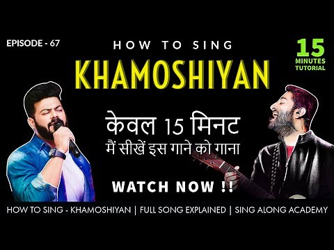 How to Sing - Khamoshiyan | 15 minutes Song Tutorial | Fully Explained | Episode - 67 | Sing Along