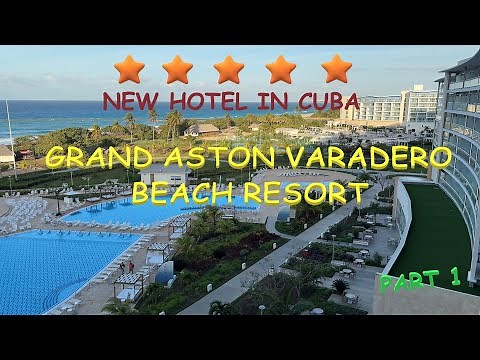 PART 1: New 5* Resort in Cuba | Grand Aston Varadero Beach Resort | January 2025 |
