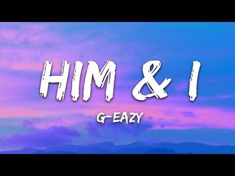 G-Eazy & Halsey - Him & I (Lyrics) | Official Lyric Video