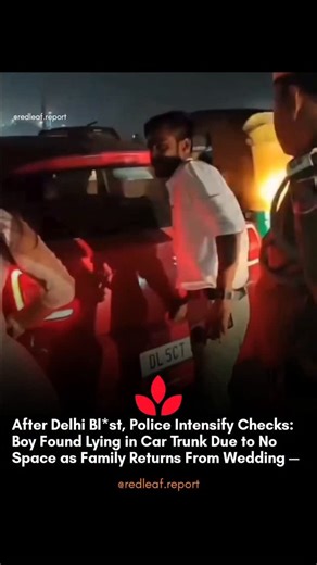 RedLeaf Report by Injamamul Haque | 🚨 Heightened Checking After Delhi Blast Leads to Unusual Scene With security tightened across the country after the Delhi blast, police are... | Instagram