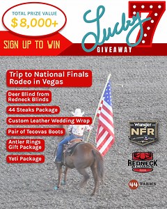🎉 OUR BIGGEST GIVEAWAY OF THE YEAR IS HERE! 🎉 7 Lucky Winners will share $8,000 in incredible prizes! 🏆 Grand Prize: A dream trip to the National Finals Rodeo in Las Vegas! ✈️ Prize includes two tickets to the NFR, and a travel voucher for airfare and a two-night stay in Las Vegas! 🦌 Deer Blind: Level up your hunting game with the ultimate setup from Redneck Blinds. 🍽 Beef Package: Premium selection of cuts from 44 Farms. 👢 Tecovas Boots: Stride with confidence in iconic Western style! 💍 