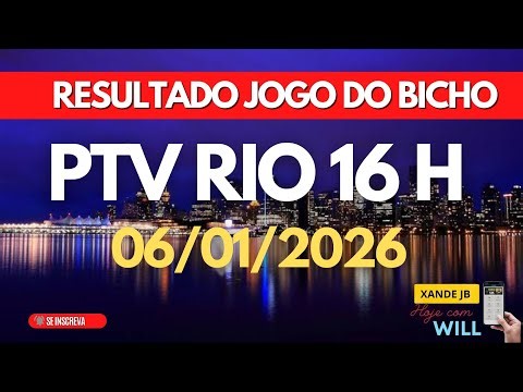Resultado do jogo do bicho ao vivo PTV RIO 16HS dia 06/01/2026 - Terça - Feira