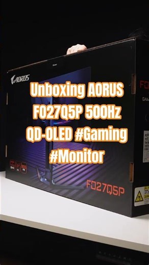 Unboxing AORUS FO27Q5P 500Hz QD-OLED Tactical Gaming Monitor