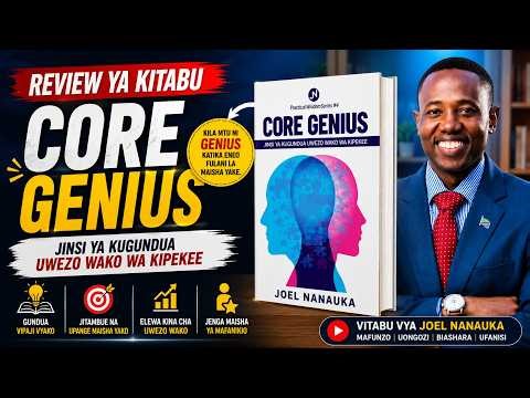 JINSI YA KUGUNDUA UWEZO WAKO WA KIPEKEE | CORE GENIUS BOOK REVIEW KISWAHILI BY JOEL ARTHUR NANAUKA