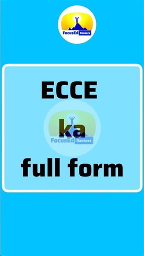 full form of ECCE in education #ecce #fullform #education@FocusEdRankers