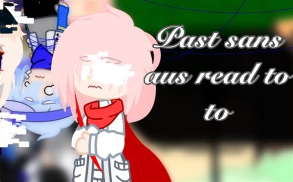 Past sans aus react to Error(Geno) Swap My Au