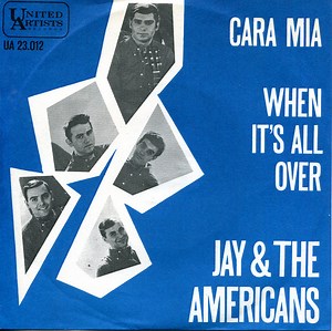 Jay & The Americans - Cara, Mia / When It's All Over