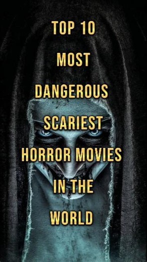 Top 10 Most Dangerous Scariest Horror Movies In The World #horror #shorts #scary #top10