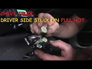 Chevy Truck: Driver Side Climate Control Stuck On Hot