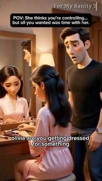 She Thinks You’re Controlling…