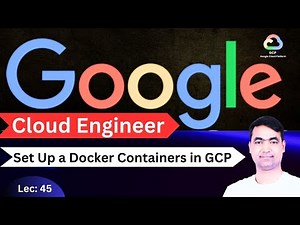 GCP Tutorial-45 | How to Set Up a Docker Containers in GCP?🔥