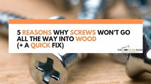 5 Reasons Why Screws Won’t Go All The Way Into Wood (+ A Quick Fix)