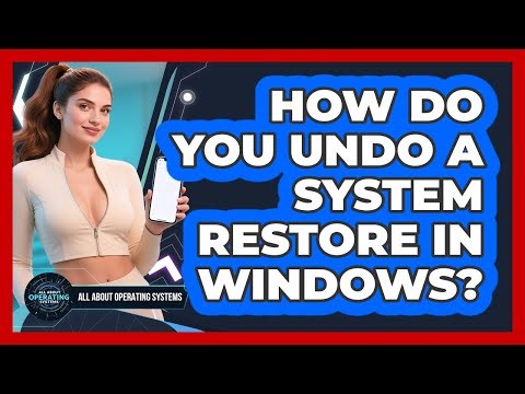 How Do You Undo A System Restore In Windows? - All About Operating Systems