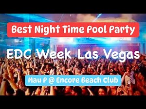 Mau P @ Encore Beach Club - Night Time Pool Party - EDC Week Las Vegas - Best VIP Bottle Service