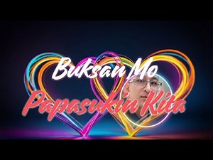 BUKSAN MO PAPASUKIN KITA (Original Lyrics @PVTV)