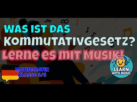 Was ist das Kommutativgesetz? - Mathematik Song zum Lernen und Einprägen
