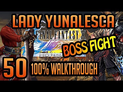 FFX HD REMASTER 100% Walkthrough - Maxing Stats -EP50- LADY YUNALESCA BOSS FIGHT & CUTSCENES