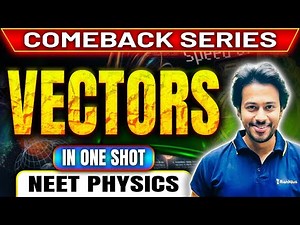 Vectors | Complete Chapter in One Shot | NEET Physics | Comeback Series | Kshitiz Sir