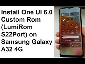 Tutorial - How to install One UI 6.0(S22 Port) custom rom on Samsung Galaxy A32 4G