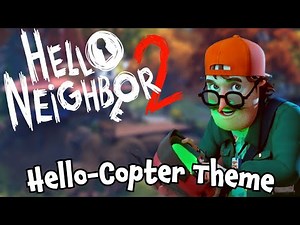 Hello Neighbor 2 OST - Hello Copter Theme