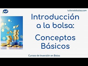 Curso de bolsa gratis: T1 Conceptos básicos de inversión. Invertir desde cero en bolsa.