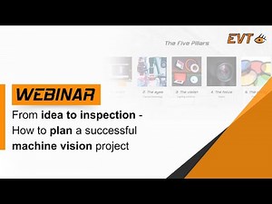 From idea to inspection - How to plan a successful machine vision project | Webinar
