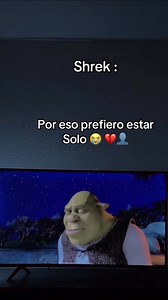 339K views · 12K reactions | Por eso prefiero estar sola  #shrek #fypシ゚viralシ #fypシ #sad #nostalgia #tristeza #triste #soledad | Catty Arquinigo Cadenas | Facebook
