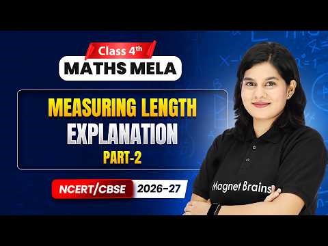 Measuring Length - Explanation (Part 2) | Class 4th Maths Mela | Chapter 6 | CBSE 2026-27