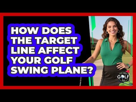 How Does The Target Line Affect Your Golf Swing Plane? - All About Golf Pros