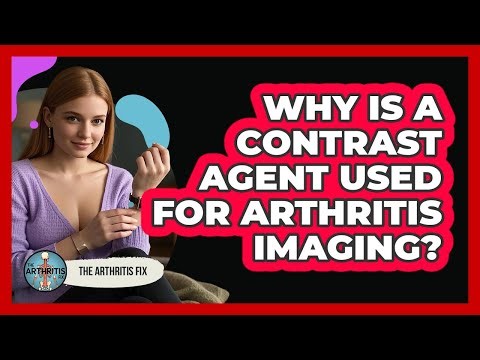 Why Is A Contrast Agent Used For Arthritis Imaging? - The Arthritis Fix