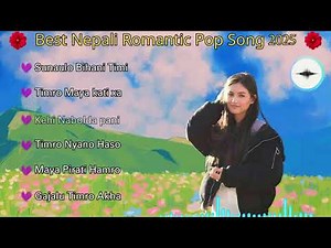 🎶Best Nepali Pop Songs 2025 | Top Hits Collection | Latest Nepali Music Playlist 🇳🇵✨