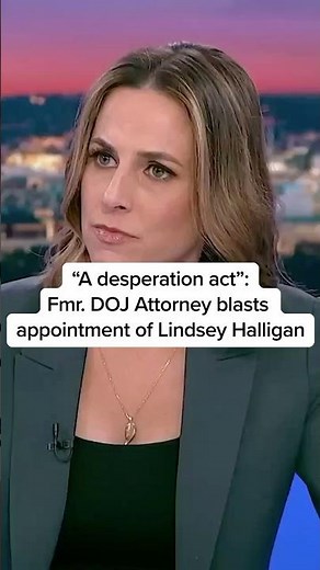 'A desperate act': Fmr. DOJ Attorney blasts appointment of Lindsey Halligan
