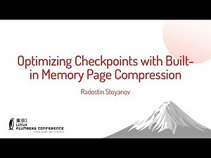 Optimizing Checkpoints with Built-in Memory Page Compression - Radostin Stoyanov