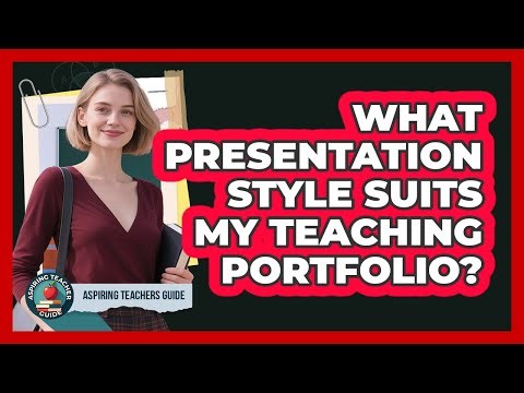 What presentation style suits my teaching portfolio?