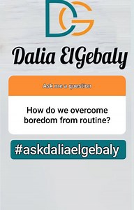43 reactions · 3 comments | #routine #askdaliaelgebaly How to #overcome #boredom from routine #daliaelgebaly #دالياالجبالي | Dalia ELGebaly داليا الجبالي | Facebook