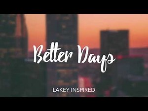 LAKEY INSPIRED - Better Days (1 Hour Loop)