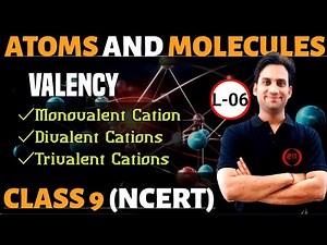 Class 9 NCERT Ch 3 : Atoms & Molecules | Atoms & Molecules 06 | Monovalent Cations | Divalent Cation
