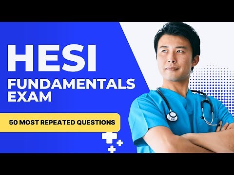 HESI Fundamentals Exam Practice Test & Study Guide 50 Most Repeated Questions
