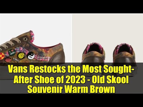 Vans Restocks the Most Sought-After Shoe of 2023 - Old Skool Souvenir Warm Brown
