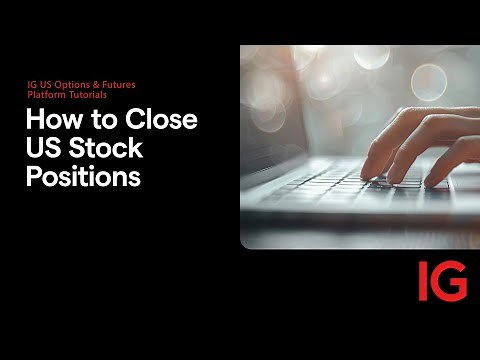 How to Close US Stock Positions | IG US Options & Futures Trading Platform