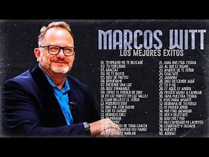 1 HORAS CON LO MEJOR DE MARCOS WITT EN ADORACIÓN MARCOS WITT SUS MEJORES ÉXITOS | MUSICA CRISTIANA