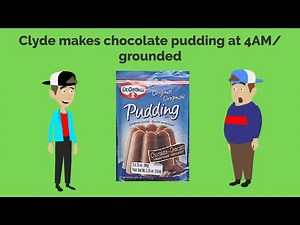 Clyde makes chocolate pudding at 4AM and gets grounded