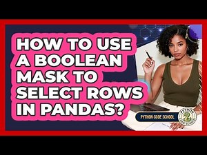 How To Use A Boolean Mask To Select Rows In Pandas? - Python Code School