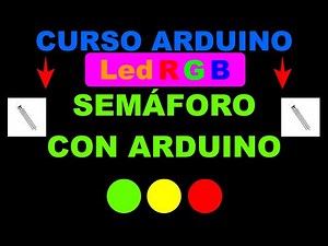 SEMÁFORO con led RGB y ARDUINO | CURSO ARDUINO ELECTRODUINO